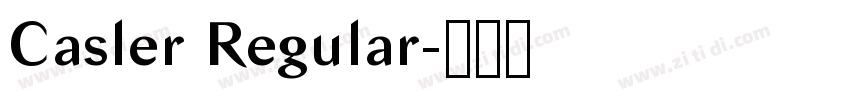 Casler Regular字体转换 Casler Regular字体转换